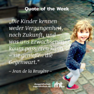Quote of the Week | Kinder genießen die Gegenwart – Jean de la Bruyère | So geht Freiheit | Jan Stiewe